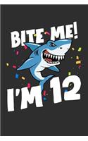 Bite Me! I'm 12: 100 page 6 x 9 Blank lined journal perfect if you are having a shark Party for your kids? This Great White journal is perfect for a shark theme baby