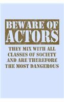 Beware of Actors...
