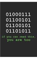 01000111011001010110010101101011 If You Can Read This, You Are Too