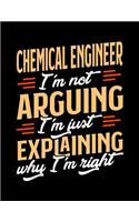 Chemical Engineer I'm Not Arguing I'm Just Explaining Why I'm Right: Appointment Book Undated 52-Week Hourly Schedule Calender