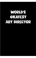 World's Okayest Art Director Notebook - Art Director Diary - Art Director Journal - Funny Gift for Art Director