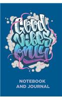Good Vibes Only Notebook and Journal
