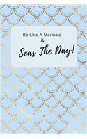 Be Like A Mermaid And Seas The Day