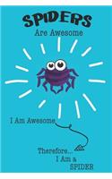 Spider Are Awesome I Am Awesome There For I Am a Spider