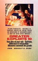 Greater Exploits - 10 - Plans parfaits - Retirez le travail GUESS de votre prise de décision: Plans parfaits - Retirez le travail GUESS de votre prise de décision et accomplissez le BUT de Dieu avec IMPACT ! - Vous êtes né pour cela - Guériso(10 Série Grands Exploits)