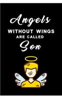 Angels without wings are called son: Notebook for the best son in the world