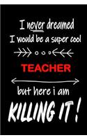 I Never Dreamed I Would Be a Super Cool Teacher But Here I Am Killing It!