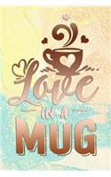 Love in a Mug: A Weekly Planner & Journal for Tired-Ass Women