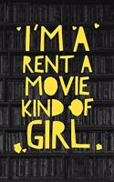 I'm a Rent a Movie Kind of Girl