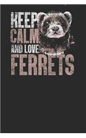 Keep Calm And Love Ferrets
