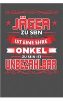 Jäger Zu Sein Ist Eine Ehre - Onkel Zu Sein Ist Unbezahlbar: Punktiertes Notizbuch mit 120 Seiten zum festhalten für Eintragungen aller Art