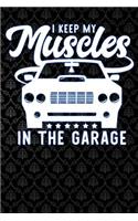 i keep my muscles in the garage