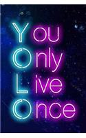 You Only Live Once
