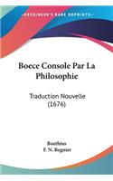 Boece Console Par La Philosophie: Traduction Nouvelle (1676)(English)