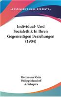 Individual- Und Sozialethik In Ihren Gegenseitigen Beziehungen (1904)