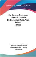 de Rebus Ad Auctores Quosdam Classicos Pertinentibus Dubia Viro Eximio (1785)