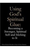 Using God's Spiritual Glue