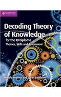 Decoding Theory of Knowledge for the Ib Diploma