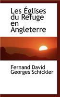 Les Glises Du Refuge En Angleterre
