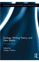 Ecology, Writing Theory, and New Media