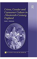 Crime, Gender and Consumer Culture in Nineteenth-Century England
