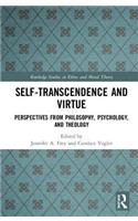 Self-Transcendence and Virtue: Perspectives from Philosophy, Psychology, and Theology(Routledge Studies in Ethics and Moral Theory)