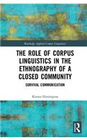 The Role of Corpus Linguistics in the Ethnography of a Closed Community: Survival Communication