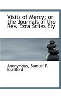 Visits of Mercy; Or the Journals of the REV. Ezra Stiles Ely