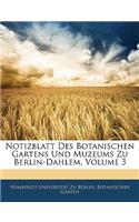 Notizblatt Des Konigl. Botanischen Gartens Und Muzeums Zu Berlin.