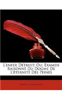 L'enfer Détruit; Ou, Examen Raisonné Du Dogme De L'éternité Des Peines