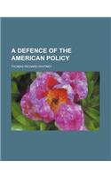 A Defence of the American Policy