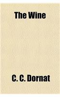 The Wine & Spirit Merchant's Own Book; A Manual for the Manufacturer and a Guide for the Dealer in Wines, Spirits, Liqueurs, Etc