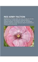 Red Army Faction: Members of the Red Army Faction, Victims of the Red Army Faction, Ulrike Meinhof, Gudrun Ensslin, Andreas Baader: (English)