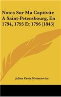 Notes Sur Ma Captivite a Saint-Petersbourg, En 1794, 1795 Et 1796 (1843)
