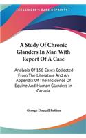 A Study of Chronic Glanders in Man with Report of a Case