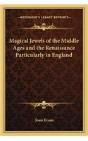 Magical Jewels of the Middle Ages and the Renaissance Particularly in England