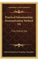 Practical Salesmanship, Demonstration Method V8: First Selling Talk