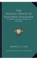 The Pioneer Period of European Railroads