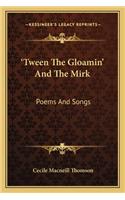 Tween the Gloamin' and the Mirk