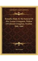 Remarks Made At The Funeral Of Mrs. Louise Livingston, Widow Of Edward Livingston, October 28th, 1860