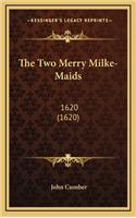 The Two Merry Milke-Maids