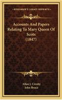 Accounts and Papers Relating to Mary Queen of Scots (1847)