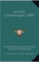 Lettres Chimeriques (1885)