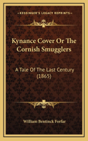 Kynance Cover Or The Cornish Smugglers: A Tale Of The Last Century (1865)