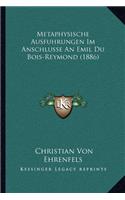 Metaphysische Ausfuhrungen Im Anschlusse an Emil Du Bois-Reymond (1886)