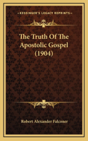 Truth Of The Apostolic Gospel (1904)