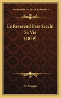 Reverend Pere Secchi Sa Vie (1879)