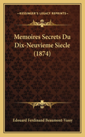 Memoires Secrets Du Dix-Neuvieme Siecle (1874)