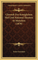 Chronik Des Koniglichen Hof Und National Theaters In Munchen (1878)