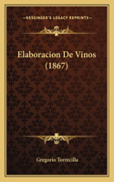 Elaboracion De Vinos (1867): (Spanish)